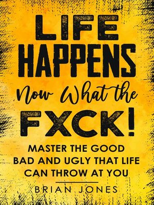 cover image of Life Happens Now What the Fxck